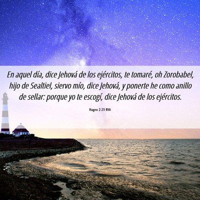 Picture 06 - Hageo 2:23 RVA - En aquel día, dice Jehová de los ejércitos, te - Bible Verse Picture