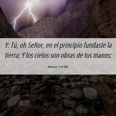 Picture 06 - Hebreos 1:10 RVA - Y: Tú, oh Señor, en el principio fundaste la - Bible Verse Picture