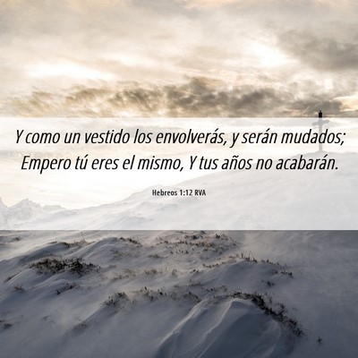 Picture 06 - Hebreos 1:12 RVA - Y como un vestido los envolverás, y serán - Bible Verse Picture