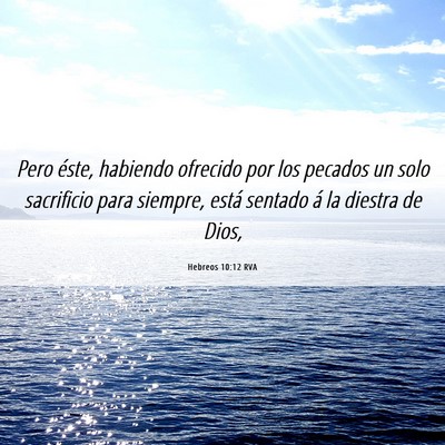 Picture 06 - Hebreos 10:12 RVA - Pero éste, habiendo ofrecido por los pecados un - Bible Verse Picture