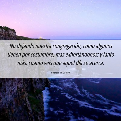 Picture 06 - Hebreos 10:25 RVA - No dejando nuestra congregación, como algunos - Bible Verse Picture