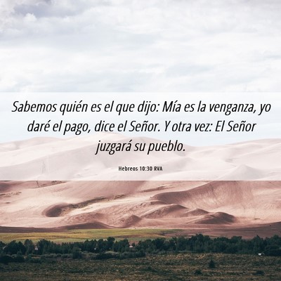 Picture 06 - Hebreos 10:30 RVA - Sabemos quién es el que dijo: Mía es la - Bible Verse Picture