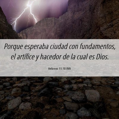Picture 06 - Hebreos 11:10 RVA - Porque esperaba ciudad con fundamentos, el - Bible Verse Picture