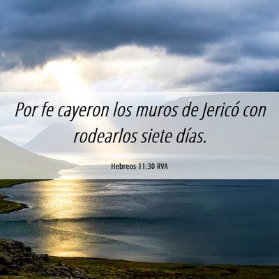 Picture 06 - Hebreos 11:30 RVA - Por fe cayeron los muros de Jericó con rodearlos - Bible Verse Picture