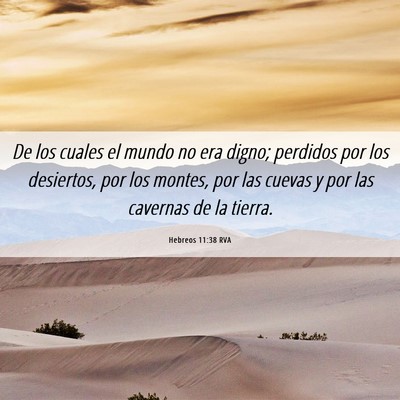 Picture 06 - Hebreos 11:38 RVA - De los cuales el mundo no era digno; perdidos por - Bible Verse Picture