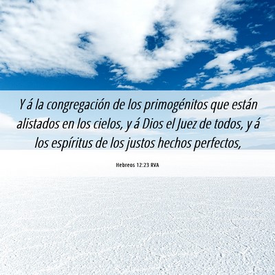 Picture 06 - Hebreos 12:23 RVA - Y á la congregación de los primogénitos que - Bible Verse Picture