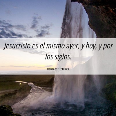Picture 06 - Hebreos 13:8 RVA - Jesucristo es el mismo ayer, y hoy, y por los - Bible Verse Picture