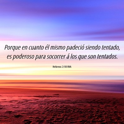 Picture 06 - Hebreos 2:18 RVA - Porque en cuanto él mismo padeció siendo - Bible Verse Picture