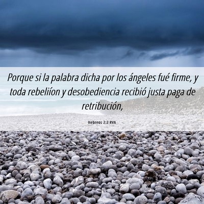 Picture 06 - Hebreos 2:2 RVA - Porque si la palabra dicha por los ángeles fué - Bible Verse Picture