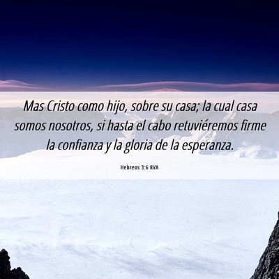 Picture 06 - Hebreos 3:6 RVA - Mas Cristo como hijo, sobre su casa; la cual casa - Bible Verse Picture