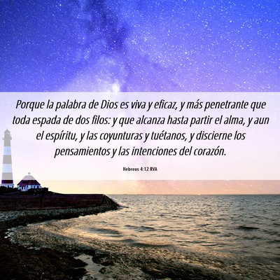 Picture 06 - Hebreos 4:12 RVA - Porque la palabra de Dios es viva y eficaz, y - Bible Verse Picture