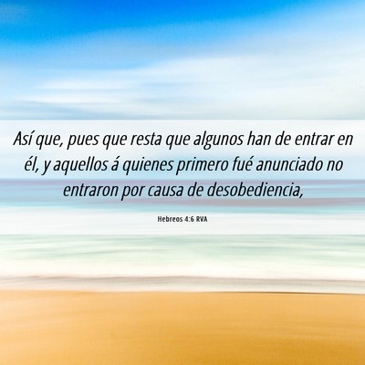 Picture 06 - Hebreos 4:6 RVA - Así que, pues que resta que algunos han de - Bible Verse Picture