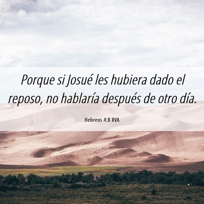Picture 06 - Hebreos 4:8 RVA - Porque si Josué les hubiera dado el reposo, no - Bible Verse Picture