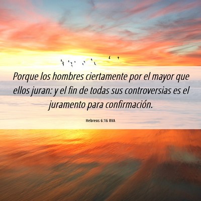 Picture 06 - Hebreos 6:16 RVA - Porque los hombres ciertamente por el mayor que - Bible Verse Picture