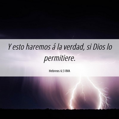 Picture 06 - Hebreos 6:3 RVA - Y esto haremos á la verdad, si Dios lo - Bible Verse Picture