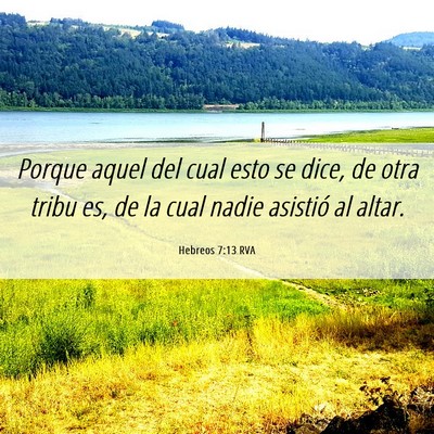 Picture 06 - Hebreos 7:13 RVA - Porque aquel del cual esto se dice, de otra tribu - Bible Verse Picture