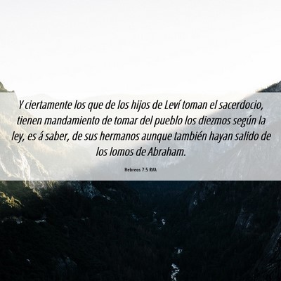 Picture 06 - Hebreos 7:5 RVA - Y ciertamente los que de los hijos de Leví toman - Bible Verse Picture