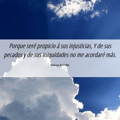 Picture 06 - Hebreos 8:12 RVA - Porque seré propicio á sus injusticias, Y de - Bible Verse Picture