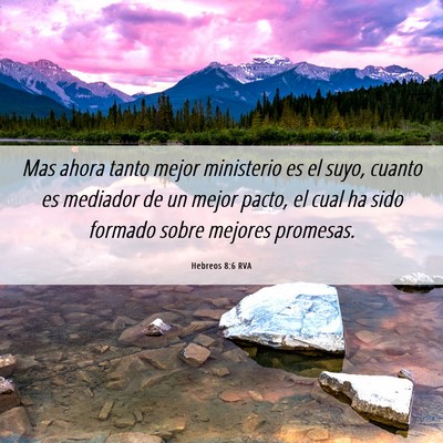 Picture 06 - Hebreos 8:6 RVA - Mas ahora tanto mejor ministerio es el suyo, - Bible Verse Picture