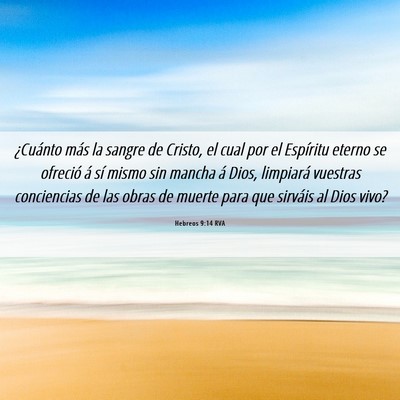 Picture 06 - Hebreos 9:14 RVA - ¿Cuánto más la sangre de Cristo, el cual por - Bible Verse Picture