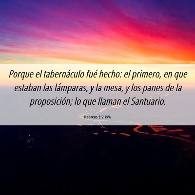 Picture 06 - Hebreos 9:2 RVA - Porque el tabernáculo fué hecho: el primero, en - Bible Verse Picture