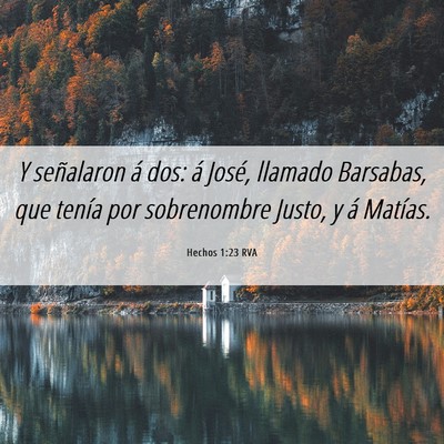 Picture 06 - Hechos 1:23 RVA - Y señalaron á dos: á José, llamado Barsabas, - Bible Verse Picture