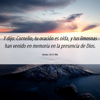 Picture 06 - Hechos 10:31 RVA - Y dijo: Cornelio, tu oración es oída, y tus - Bible Verse Picture