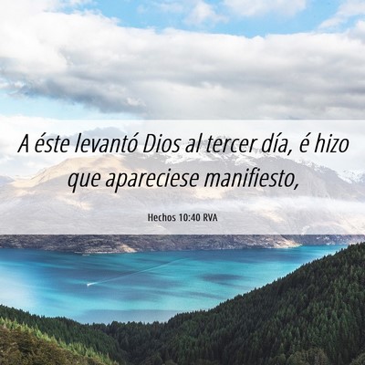 Picture 06 - Hechos 10:40 RVA - A éste levantó Dios al tercer día, é hizo que - Bible Verse Picture