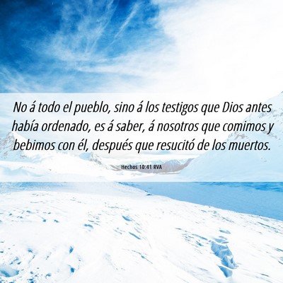 Picture 06 - Hechos 10:41 RVA - No á todo el pueblo, sino á los testigos que - Bible Verse Picture