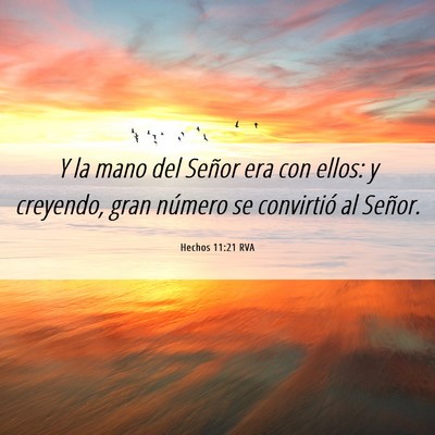 Picture 06 - Hechos 11:21 RVA - Y la mano del Señor era con ellos: y creyendo, - Bible Verse Picture