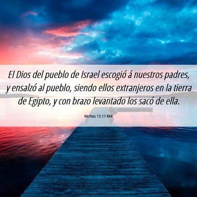 Picture 06 - Hechos 13:17 RVA - El Dios del pueblo de Israel escogió á nuestros - Bible Verse Picture