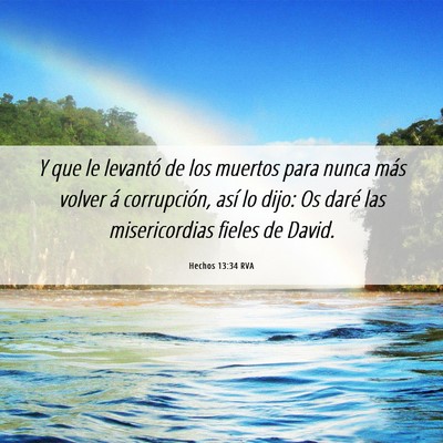 Picture 06 - Hechos 13:34 RVA - Y que le levantó de los muertos para nunca más - Bible Verse Picture