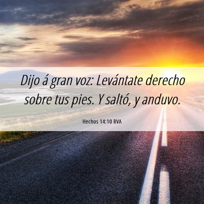 Picture 06 - Hechos 14:10 RVA - Dijo á gran voz: Levántate derecho sobre tus - Bible Verse Picture