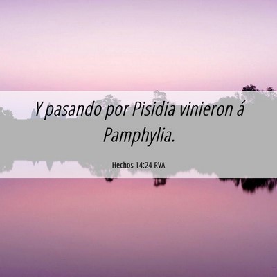 Picture 06 - Hechos 14:24 RVA - Y pasando por Pisidia vinieron á - Bible Verse Picture