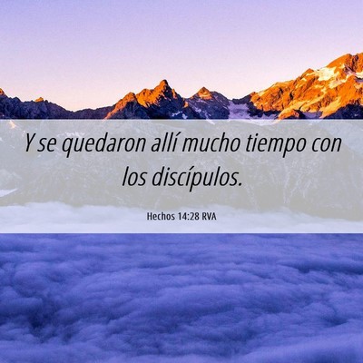 Picture 06 - Hechos 14:28 RVA - Y se quedaron allí mucho tiempo con los - Bible Verse Picture