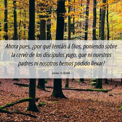 Picture 06 - Hechos 15:10 RVA - Ahora pues, ¿por qué tentáis á Dios, poniendo - Bible Verse Picture