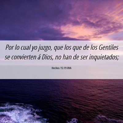 Picture 06 - Hechos 15:19 RVA - Por lo cual yo juzgo, que los que de los Gentiles - Bible Verse Picture