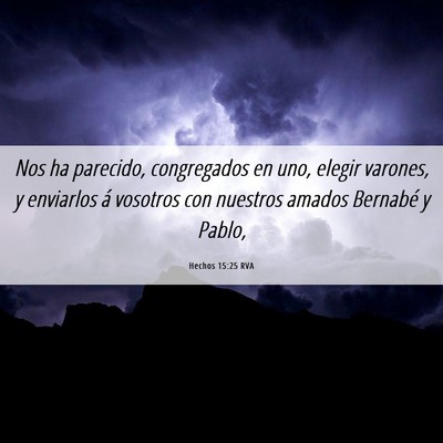 Picture 06 - Hechos 15:25 RVA - Nos ha parecido, congregados en uno, elegir - Bible Verse Picture