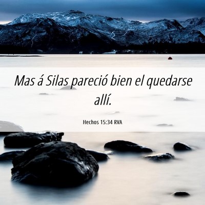 Picture 06 - Hechos 15:34 RVA - Mas á Silas pareció bien el quedarse - Bible Verse Picture
