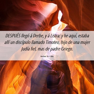Picture 06 - Hechos 16:1 RVA - DESPUÉS llegó á Derbe, y á Listra: y he - Bible Verse Picture