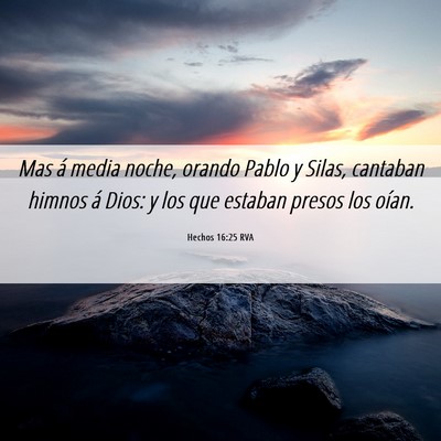 Picture 06 - Hechos 16:25 RVA - Mas á media noche, orando Pablo y Silas, - Bible Verse Picture