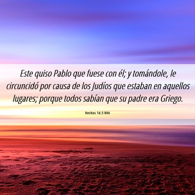 Picture 06 - Hechos 16:3 RVA - Este quiso Pablo que fuese con él; y tomándole, - Bible Verse Picture
