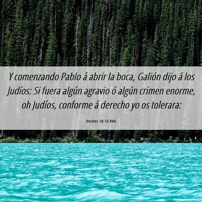 Picture 06 - Hechos 18:14 RVA - Y comenzando Pablo á abrir la boca, Galión dijo - Bible Verse Picture