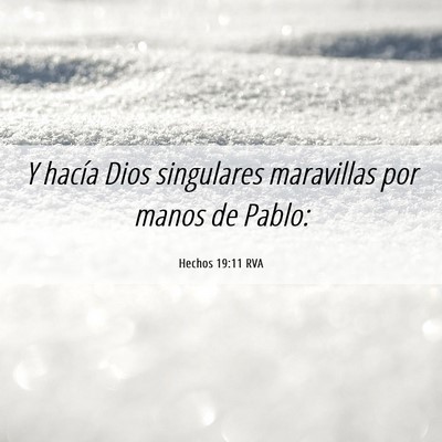 Picture 06 - Hechos 19:11 RVA - Y hacía Dios singulares maravillas por manos de - Bible Verse Picture