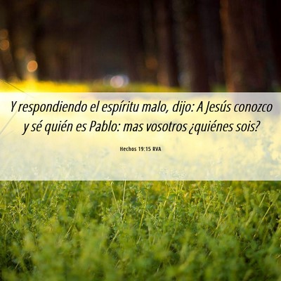 Picture 06 - Hechos 19:15 RVA - Y respondiendo el espíritu malo, dijo: A Jesús - Bible Verse Picture