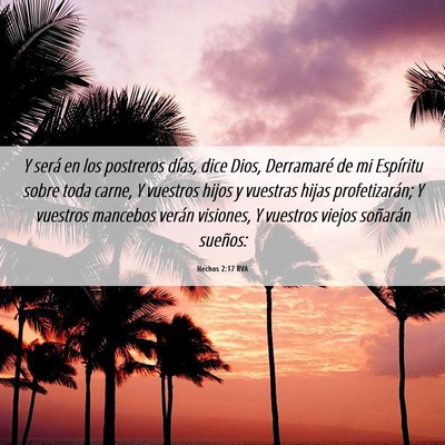 Picture 06 - Hechos 2:17 RVA - Y será en los postreros días, dice Dios, - Bible Verse Picture
