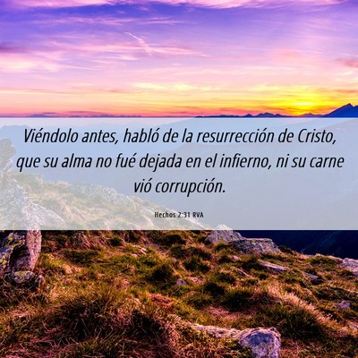 Picture 06 - Hechos 2:31 RVA - Viéndolo antes, habló de la resurrección de - Bible Verse Picture