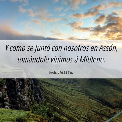 Picture 06 - Hechos 20:14 RVA - Y como se juntó con nosotros en Assón, - Bible Verse Picture