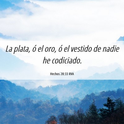 Picture 06 - Hechos 20:33 RVA - La plata, ó el oro, ó el vestido de nadie he - Bible Verse Picture