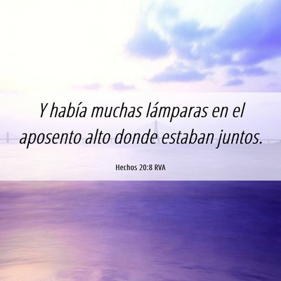 Picture 06 - Hechos 20:8 RVA - Y había muchas lámparas en el aposento alto - Bible Verse Picture